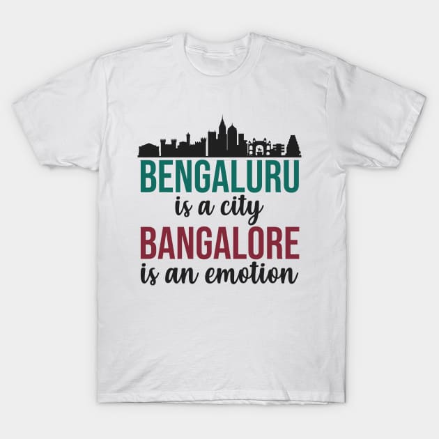 Bengaluru is a city Bangalore is an emotion India T-Shirt by alltheprints